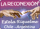 Estela Riquelme - La Reconexi&oacute;n y Sanaci&oacute;n Reconectiva en Chile