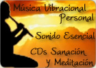 M&uacute;sica Vibracional Personal. Sonido Esencial. Cds de Sanaci&oacute;n y Meditaci&oacute;n
